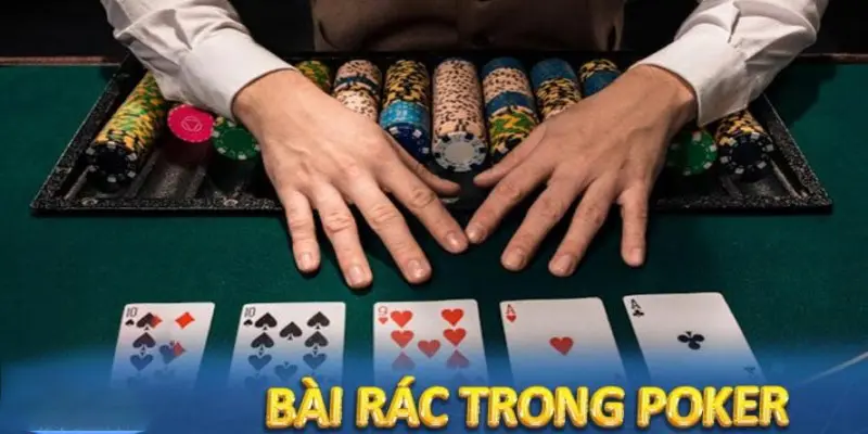 Một vài tình huống xử lý bài rác trong Poker