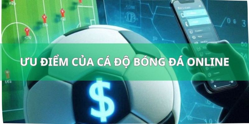 Ưu điểm nổi bật của cá độ bóng đá online tại FB88