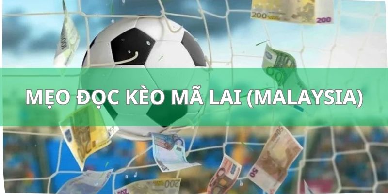 Mẹo đọc kèo Mã Lai của các cao thủ trong ngành