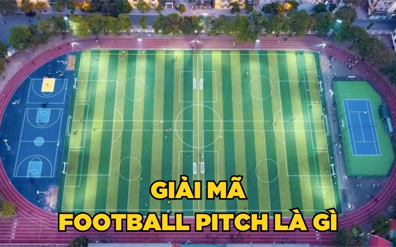 Giải mã Football Pitch là gì