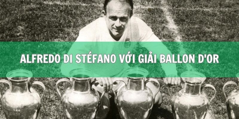 Alfredo Di Stéfano với giải Ballon d'Or